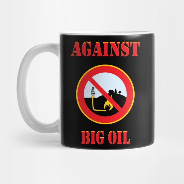 Against Big Oil t shirt proud environmentalist by Jakavonis